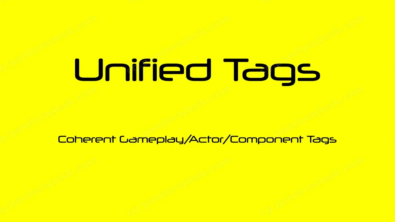 标签插件 - Unified Tags - Coherent Gameplay / Actor / Component Tags