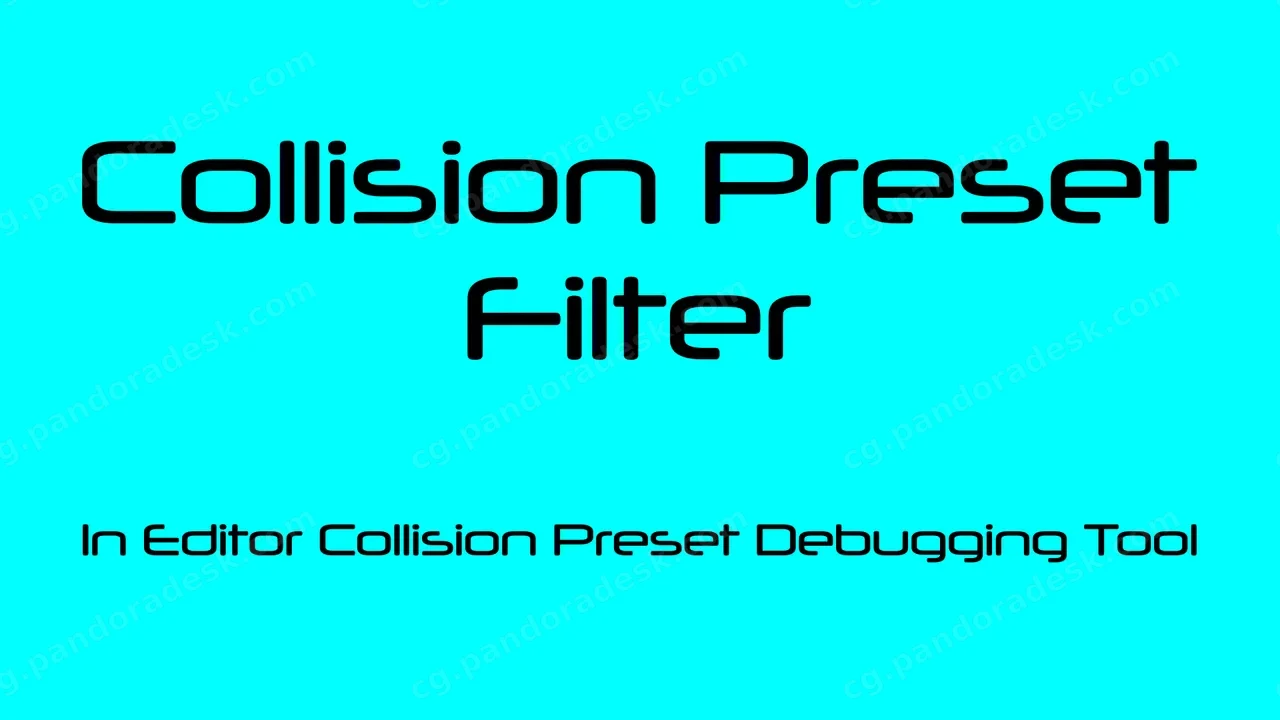 碰撞预设过滤器 - 编辑器内碰撞预设调试工具 - Collision Preset Filter - In Editor Collision Preset Debugging Tool